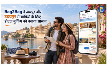 Bag2Bag ने जयपुर और उदयपुर में यात्रियों के लिए होटल बुकिंग को बनाया आसान